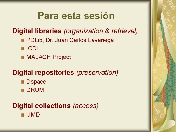 Para esta sesión Digital libraries (organization & retrieval) PDLib, Dr. Juan Carlos Lavariega ICDL