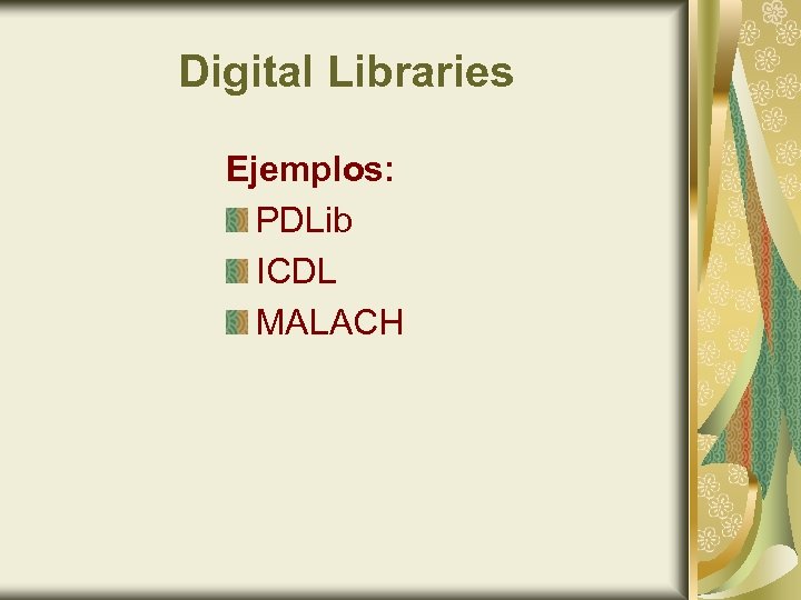 Digital Libraries Ejemplos: PDLib ICDL MALACH 
