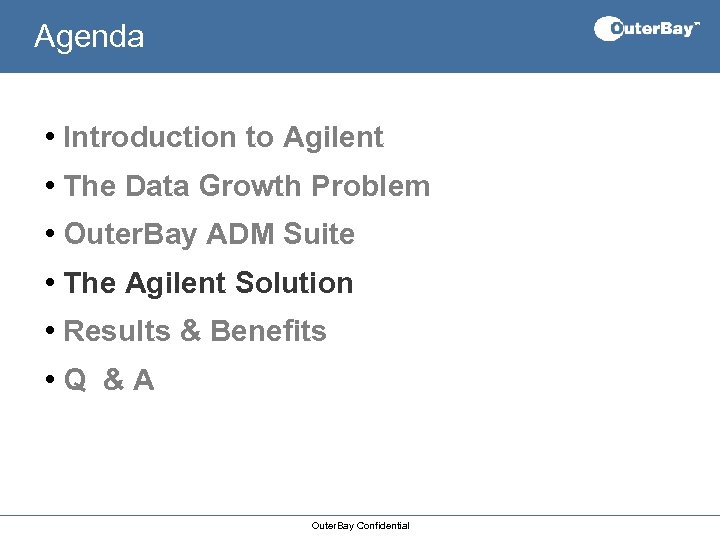 Agenda • Introduction to Agilent • The Data Growth Problem • Outer. Bay ADM