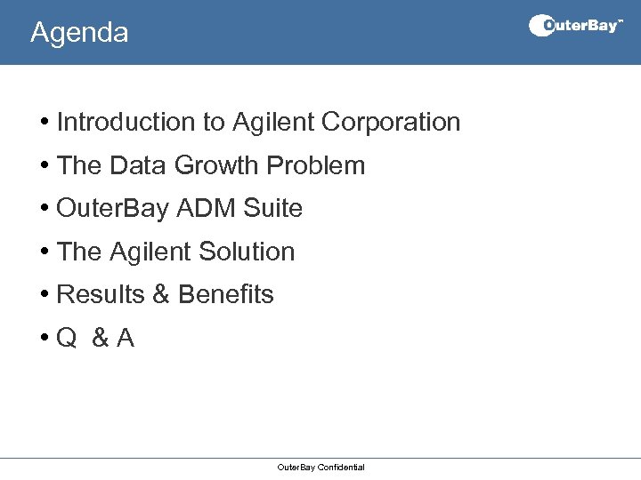 Agenda • Introduction to Agilent Corporation • The Data Growth Problem • Outer. Bay