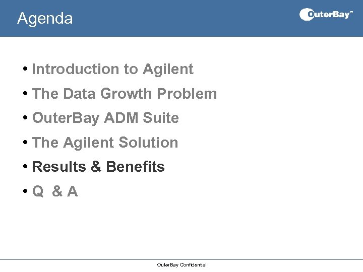 Agenda • Introduction to Agilent • The Data Growth Problem • Outer. Bay ADM