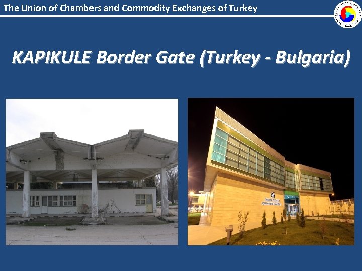 The Union of Chambers and Commodity Exchanges of Turkey KAPIKULE Border Gate (Turkey -