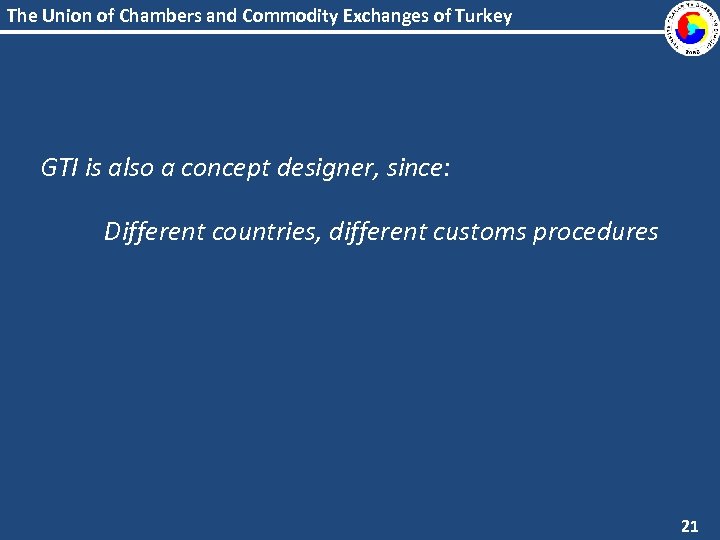 The Union of Chambers and Commodity Exchanges of Turkey GTI is also a concept