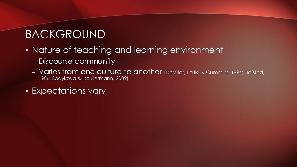 BACKGROUND • Nature of teaching and learning environment – Discourse community – Varies from