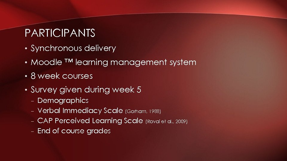 PARTICIPANTS • Synchronous delivery • Moodle ™ learning management system • 8 week courses