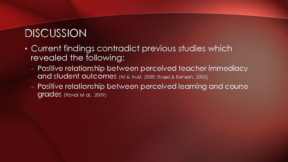 DISCUSSION • Current findings contradict previous studies which revealed the following: – Positive relationship
