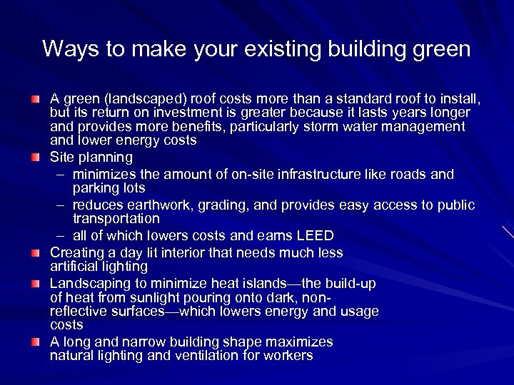 Ways to make your existing building green A green (landscaped) roof costs more than