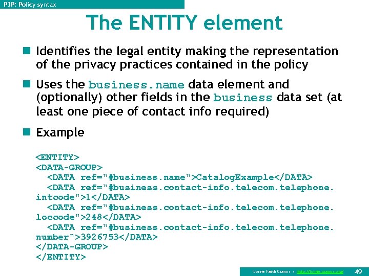 P 3 P: Policy syntax The ENTITY element n Identifies the legal entity making