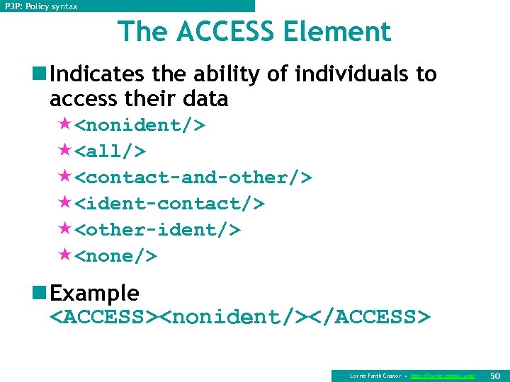 P 3 P: Policy syntax The ACCESS Element n Indicates the ability of individuals