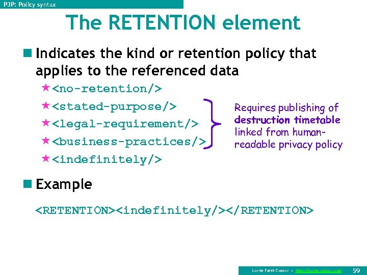 P 3 P: Policy syntax The RETENTION element n Indicates the kind or retention