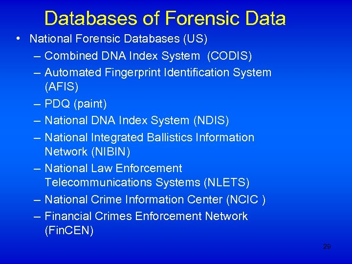 Databases of Forensic Data • National Forensic Databases (US) – Combined DNA Index System