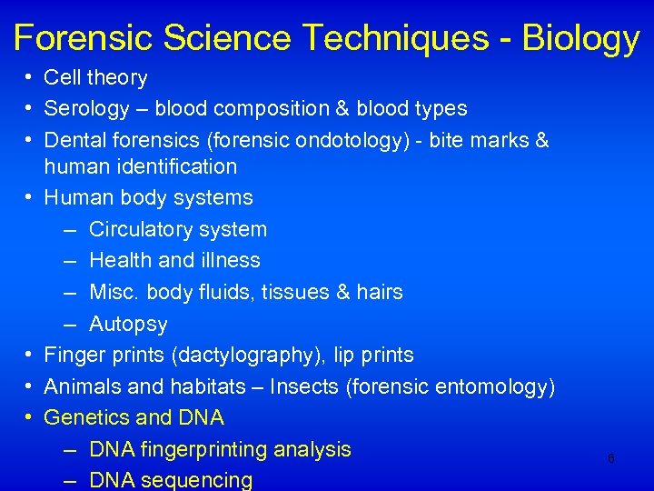 Forensic Science Techniques - Biology • Cell theory • Serology – blood composition &