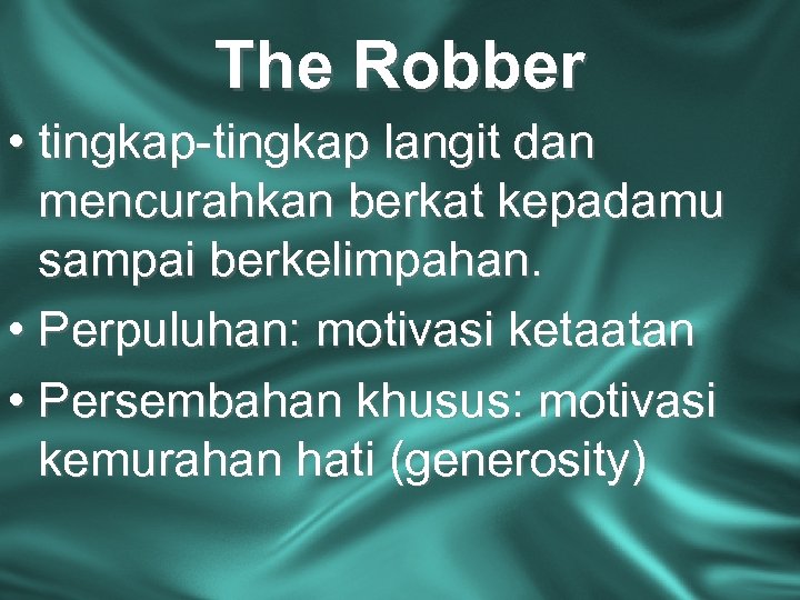 The Robber • tingkap-tingkap langit dan mencurahkan berkat kepadamu sampai berkelimpahan. • Perpuluhan: motivasi