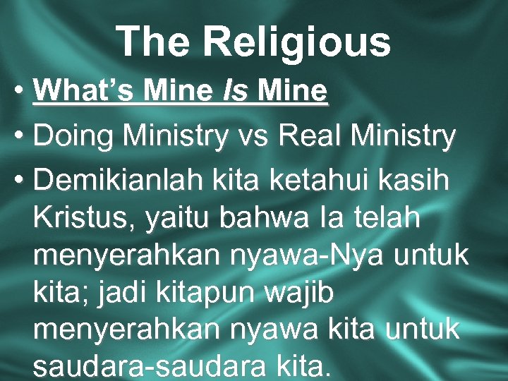 The Religious • What’s Mine Is Mine • Doing Ministry vs Real Ministry •