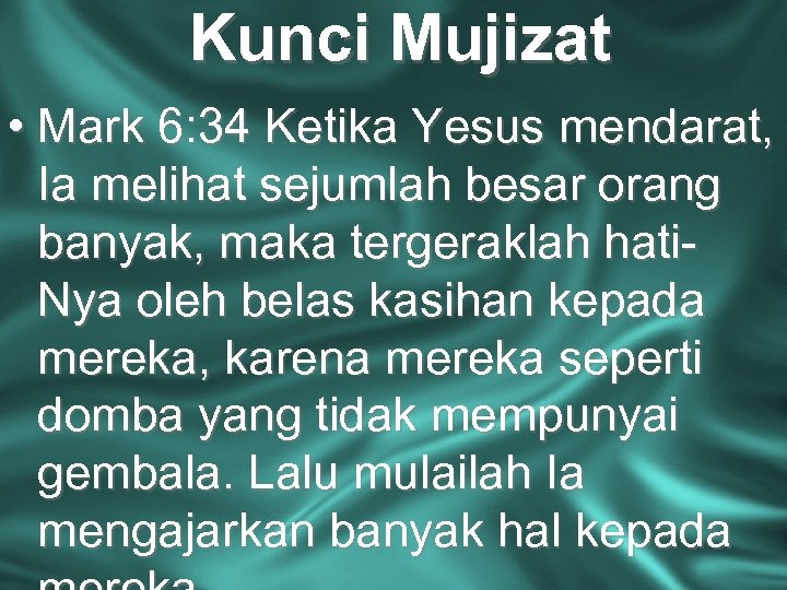 Kunci Mujizat • Mark 6: 34 Ketika Yesus mendarat, Ia melihat sejumlah besar orang