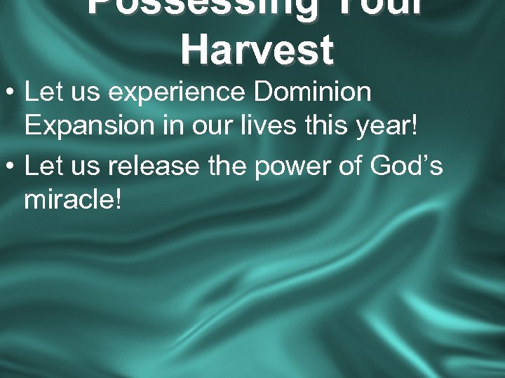 Possessing Your Harvest • Let us experience Dominion Expansion in our lives this year!