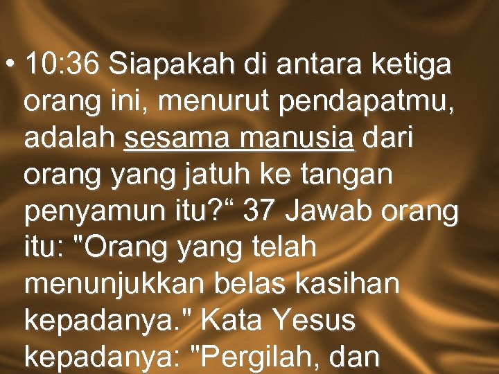  • 10: 36 Siapakah di antara ketiga orang ini, menurut pendapatmu, adalah sesama