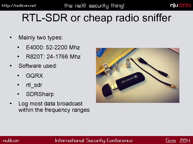RTL-SDR or cheap radio sniffer • Mainly two types: • • • E 4000: