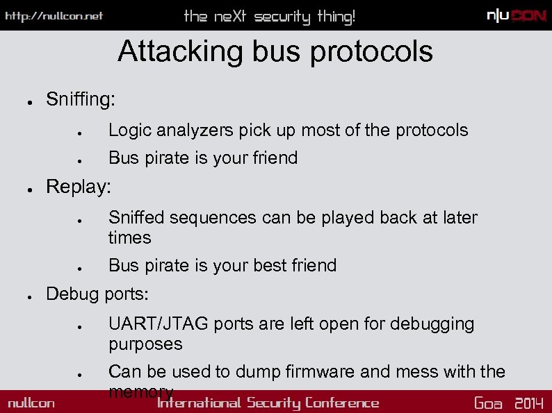 Attacking bus protocols ● Sniffing: ● ● ● Logic analyzers pick up most of