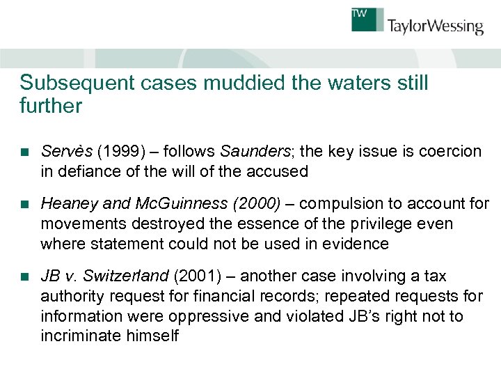 Subsequent cases muddied the waters still further n Servès (1999) – follows Saunders; the