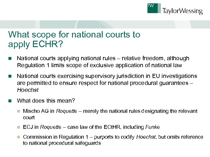 What scope for national courts to apply ECHR? n National courts applying national rules