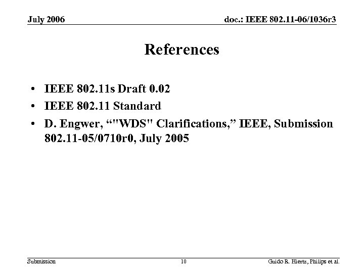 July 2006 doc. : IEEE 802. 11 -06/1036 r 3 References • IEEE 802.