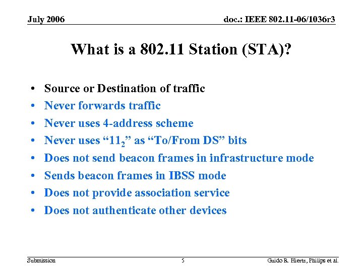 July 2006 doc. : IEEE 802. 11 -06/1036 r 3 What is a 802.