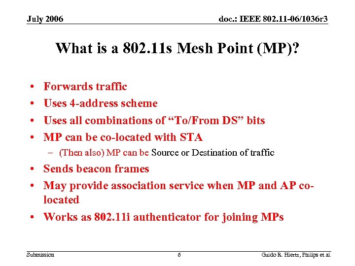 July 2006 doc. : IEEE 802. 11 -06/1036 r 3 What is a 802.