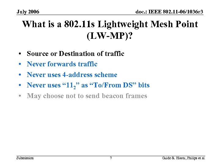 July 2006 doc. : IEEE 802. 11 -06/1036 r 3 What is a 802.