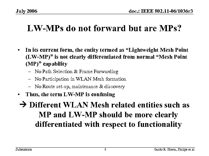 July 2006 doc. : IEEE 802. 11 -06/1036 r 3 LW-MPs do not forward