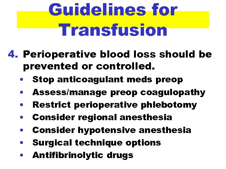 Guidelines for Transfusion 4. Perioperative blood loss should be prevented or controlled. • •