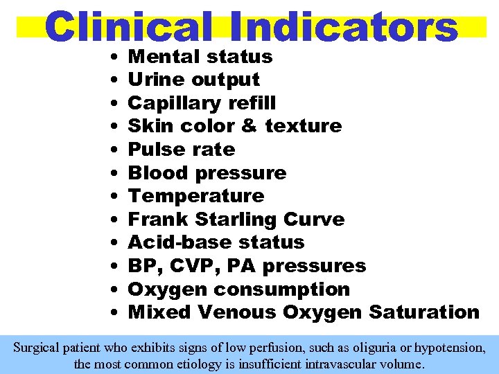 Clinical Indicators • • • Mental status Urine output Capillary refill Skin color &