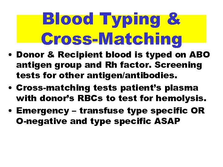 Blood Typing & Cross-Matching • Donor & Recipient blood is typed on ABO antigen