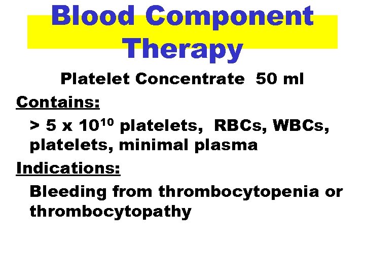 Blood Component Therapy Platelet Concentrate 50 ml Contains: > 5 x 1010 platelets, RBCs,