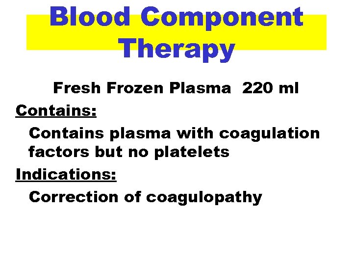 Blood Component Therapy Fresh Frozen Plasma 220 ml Contains: Contains plasma with coagulation factors