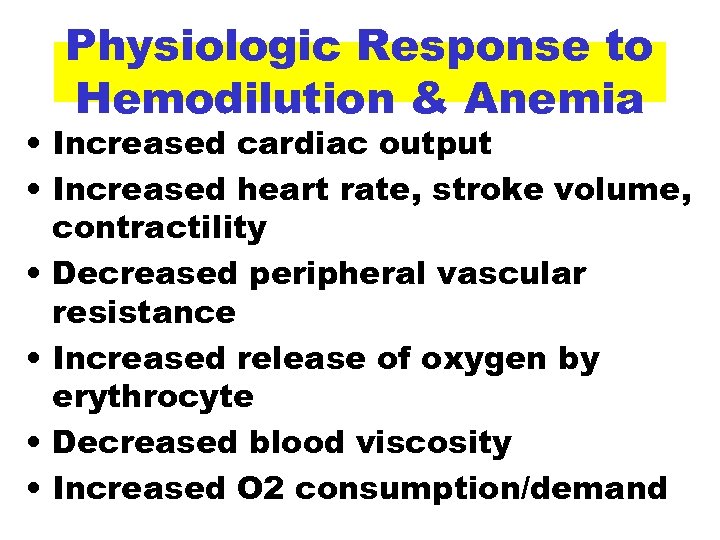 Physiologic Response to Hemodilution & Anemia • Increased cardiac output • Increased heart rate,