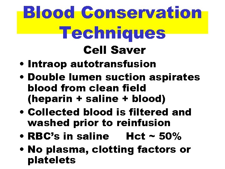 Blood Conservation Techniques Cell Saver • Intraop autotransfusion • Double lumen suction aspirates blood