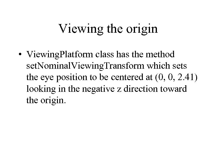 Viewing the origin • Viewing. Platform class has the method set. Nominal. Viewing. Transform