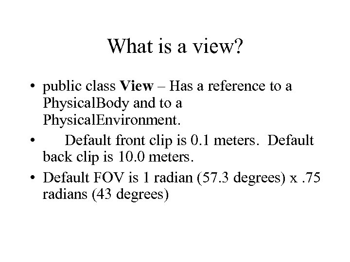 What is a view? • public class View – Has a reference to a