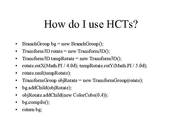 How do I use HCTs? • • • Branch. Group bg = new Branch.
