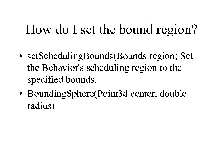 How do I set the bound region? • set. Scheduling. Bounds(Bounds region) Set the