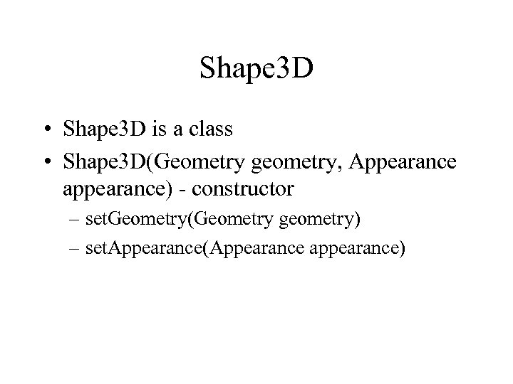 Shape 3 D • Shape 3 D is a class • Shape 3 D(Geometry