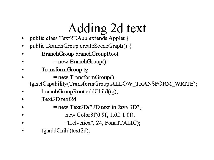 Adding 2 d text • public class Text 2 DApp extends Applet { •