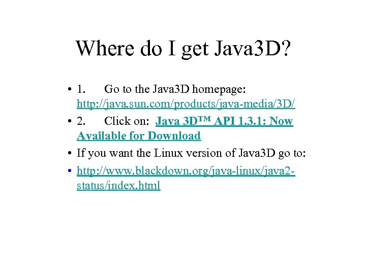 Where do I get Java 3 D? • 1. Go to the Java 3
