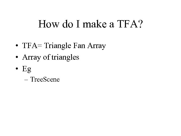 How do I make a TFA? • TFA= Triangle Fan Array • Array of