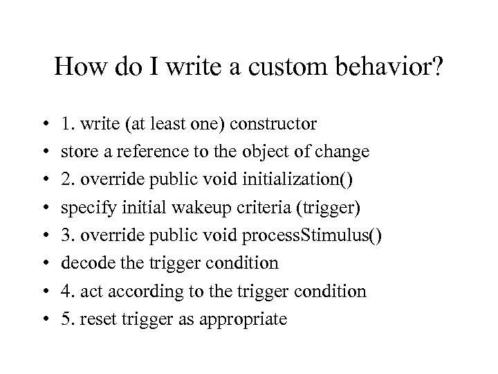 How do I write a custom behavior? • • 1. write (at least one)