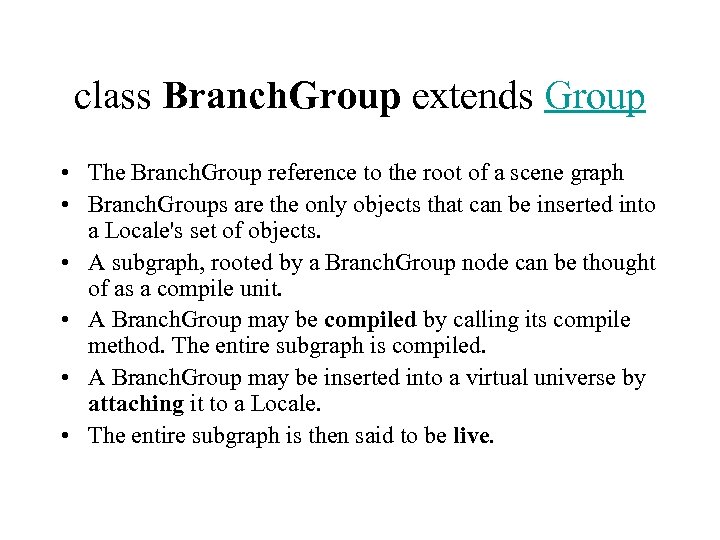 class Branch. Group extends Group • The Branch. Group reference to the root of