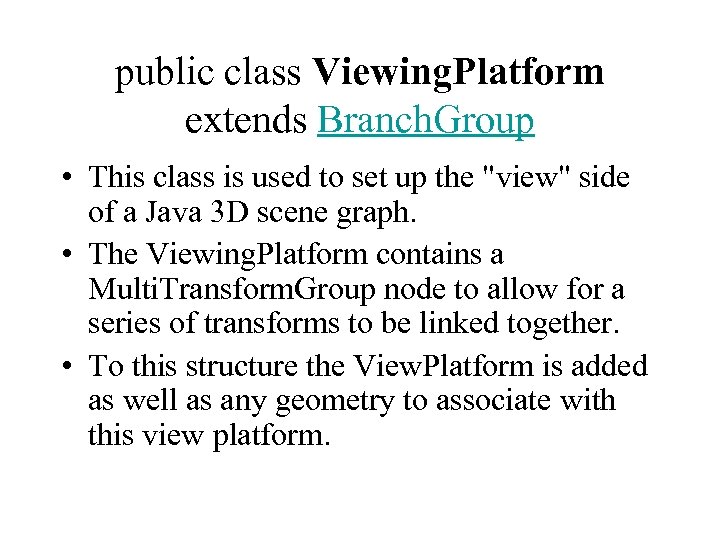 public class Viewing. Platform extends Branch. Group • This class is used to set