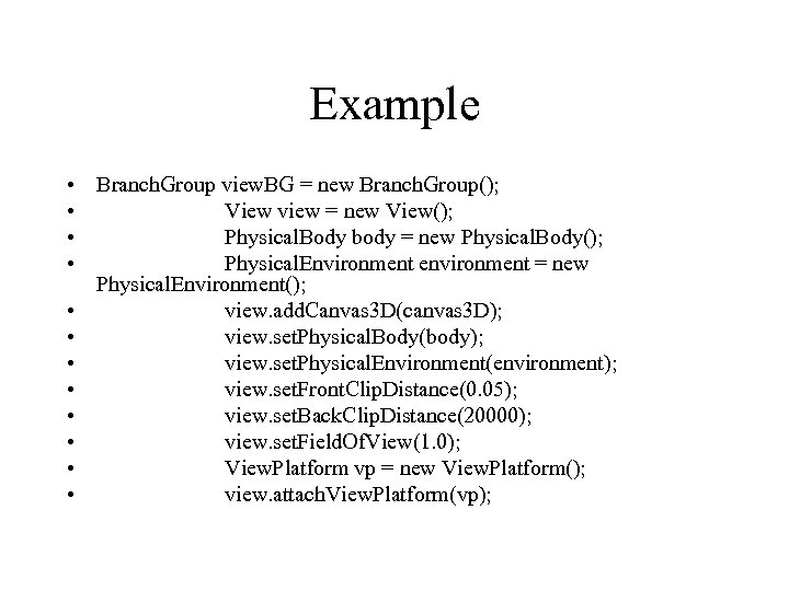 Example • Branch. Group view. BG = new Branch. Group(); • View view =