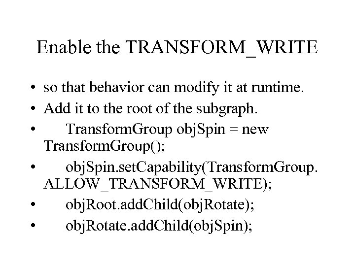 Enable the TRANSFORM_WRITE • so that behavior can modify it at runtime. • Add